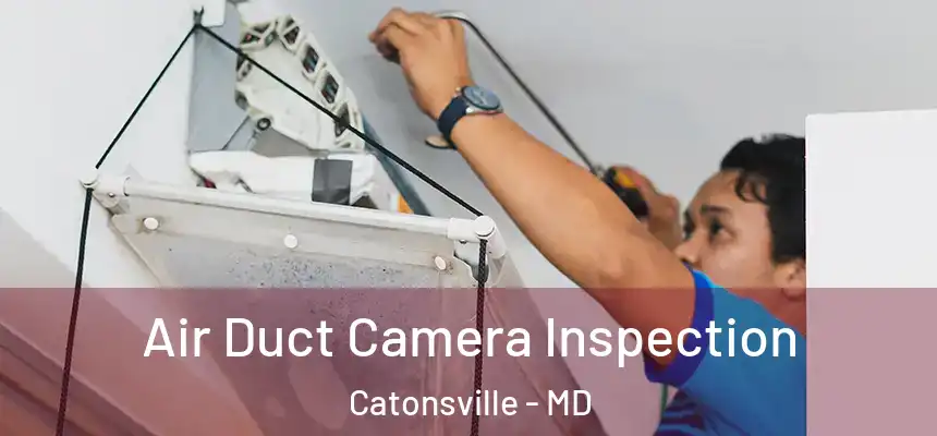  Air Duct Camera Inspection Catonsville - MD
