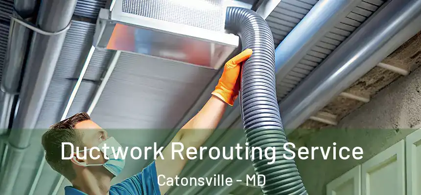  Ductwork Rerouting Service Catonsville - MD