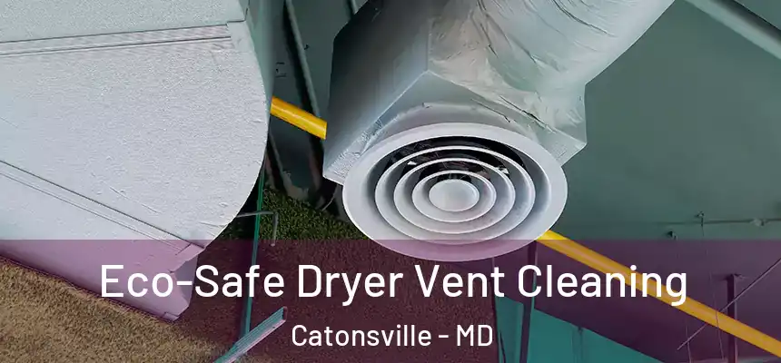  Eco-Safe Dryer Vent Cleaning Catonsville - MD