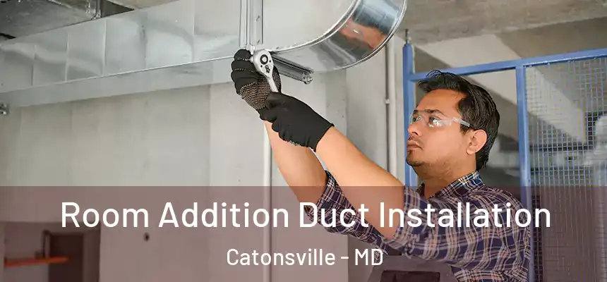  Room Addition Duct Installation Catonsville - MD